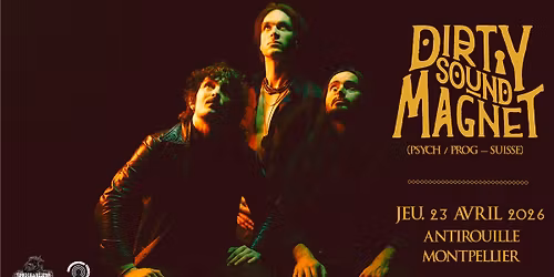 What The Fest pr\u00e9sente : DIRTY SOUND MAGNET (psych \/ prog - SUISSE)_ANTIROUILLE_MONTPELLIER