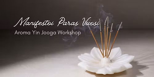 Manifestoi Paras Vuosi - Aroma Yin Jooga workshop