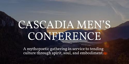 Cascadia Men's Conference - NEW DATE & LOCATION