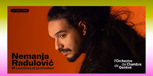 Nemanja Radulovi\u0107 et l\u2019Orchestre de Chambre de Gen\u00e8ve