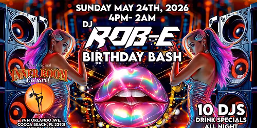 ROB-E's B-DAY BASH WITH DJ'S * MONK * ANDY HUGHES * DJ SANDY * JIMMY JOSLIN * DJKJ + MANY MORE!
