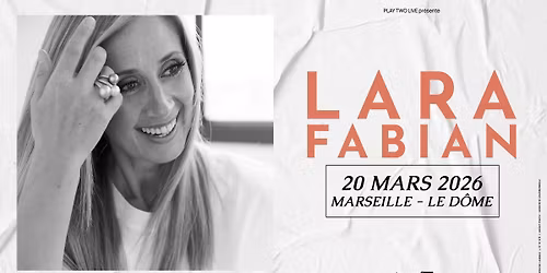 LARA FABIAN \u2022 LE D\u00d4ME DE MARSEILLE \u2022 20 MARS 2026