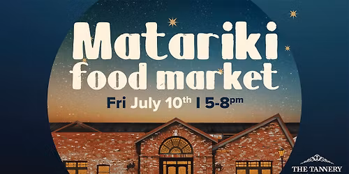 The Tannery Matariki Food Market