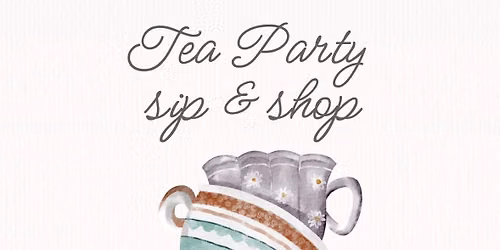 Tea Party Sip & Shop