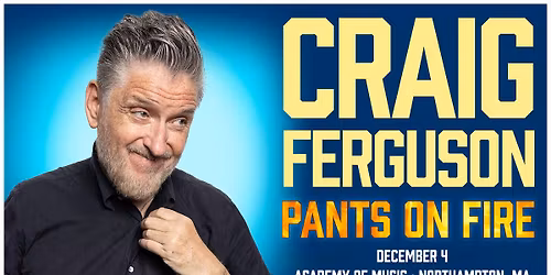 Craig Ferguson: Pants on Fire at the Academy of Music Theatre (Northampton, MA)