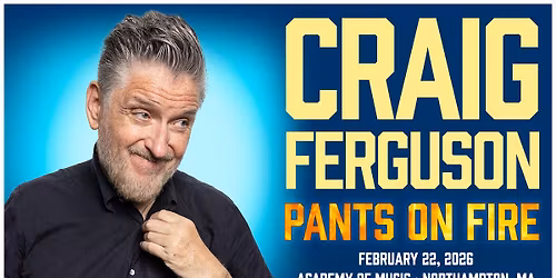 NEW DATE - Craig Ferguson: Pants on Fire at the Academy of Music Theatre (Northampton, MA)