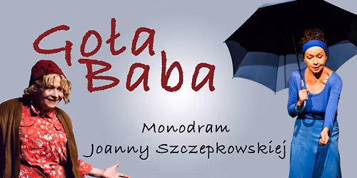 \ud83c\udfad Monodram Joanny Szczepkowskiej \u201eGo\u0142a Baba\u201d