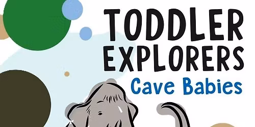 Toddler Explorers: Cave Babies