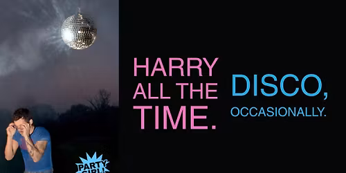 Harry all the Time. Disco, Occasionally \ud83e\udea9 (nonstop styles &amp; 1d party) *8 \u00a37 TICKETS LEFT*