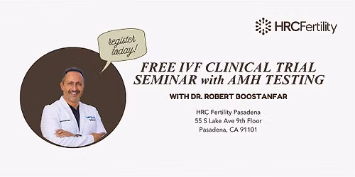 Free IVF Clinical Trial Seminar with Dr. Robert Boostanfar
