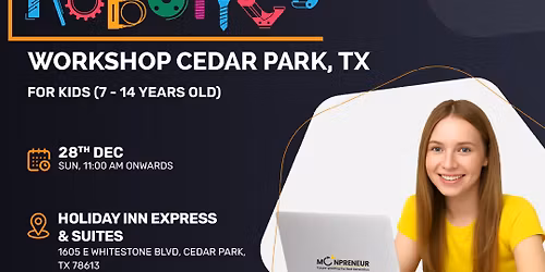 Free In-Person Robotics Workshop For Kids at Cedar Park, TX (7-14 yrs)