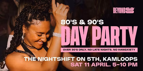 80s &amp; 90s Over 30s Daytime Clubbing - KAMLOOPS\ud83d\udd7a\ud83c\udffd