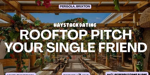 HAYSTACK DATING | PITCH YOUR SINGLE FRIEND | SUNDAY 12TH JULY