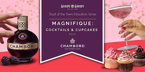 Magnifique: Cocktails & Cupcakes feat. Chambord