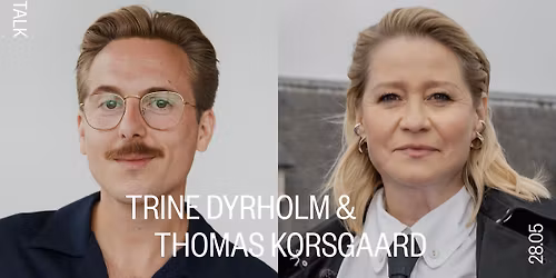 TALK: TRINE DYRHOLM & THOMAS KORSGAARD \u2013 OM INDLEVELSE \/\/ CPH STAGE