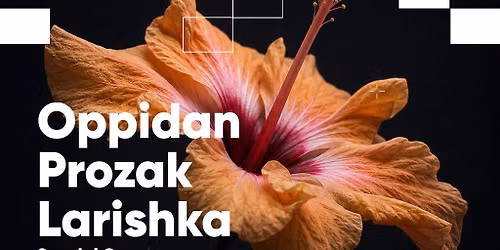 Oppidan, Prozak, Larishka + Special Guest Champion
