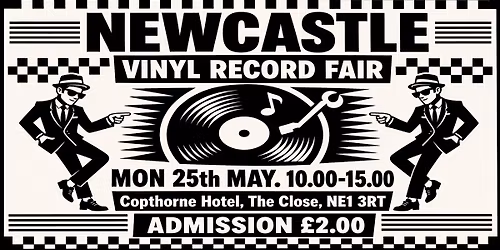 NEWCASTLE VINYL RECORD FAIR Mon 25th MAY. Rock Pop Indie Punk Ska Soul Prog Beat Metal Funk New Wave