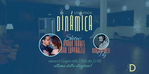 Din\u00e1mica milonga - show SARA LUPPARELLI E BYRON TORRES - Tdj ROBERTO TUCCI - ultima della stagione!