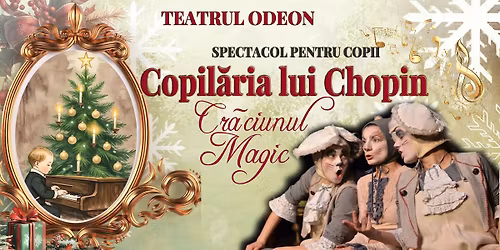 COPILARIA LUI CHOPIN -Craciunul Magic - Constanta