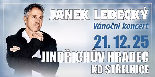 JANEK LEDECK\u00dd V\u00c1NO\u010cN\u00cd KONCERT \/ KD St\u0159elnice Jind\u0159ich\u016fv Hradec