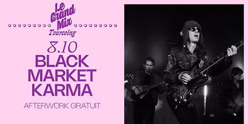 Afterwork gratuit : Black Market Karma \u2e31 Le Grand Mix \u2e31 Tourcoing