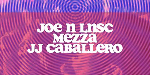 DEEPERLUV w\/ Joe N LNSC w\/ JJ Caballero, Mezza