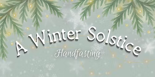Winter Solstice & Handfasting