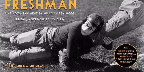 Silent Cinema Showcase: THE FRESHMAN w\/ live musical accompaniment by Ben Model