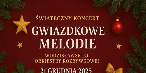 \u201eGwiazdkowe melodie\u201d - \u015awi\u0105teczny Koncert Wodzis\u0142awskiej Orkiestry Rozrywkowej