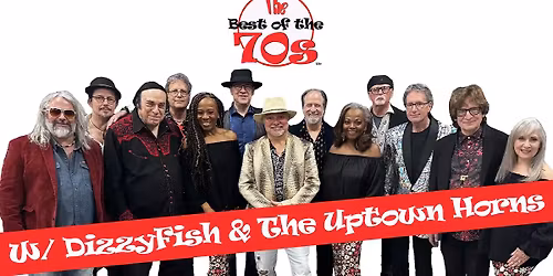 The Best Of The 70s w\/ DizzyFish & The Uptown Horns