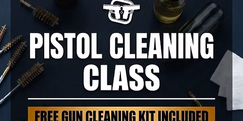 Pistol Cleaning Class - July 23rd