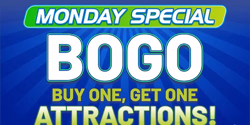 Monday Special: BOGO Attractions