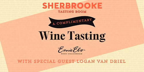 Sherbrooke Presents: An Ernie Els Wines Open House Tasting