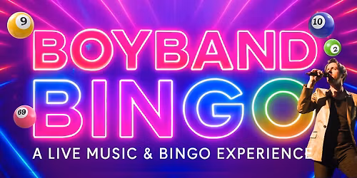 Boyband Bingo! A live music & bingo experience