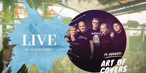 Innerg\u00e5rden LIVE - 14 augusti - Art Of Covers - FRI ENTR\u00c9