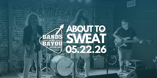 Bands on the Bayou ft. About to Sweat