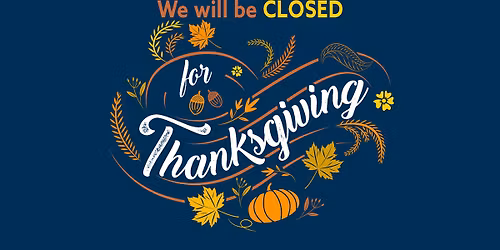 POST 265 CLOSED ON THANKSGIVING