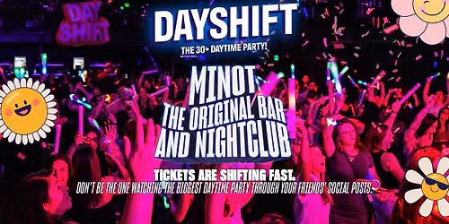 Dayshift - The 30+ Daytime Party - Minot