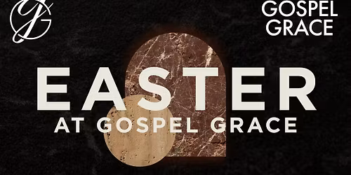 EASTER at Gospel Grace