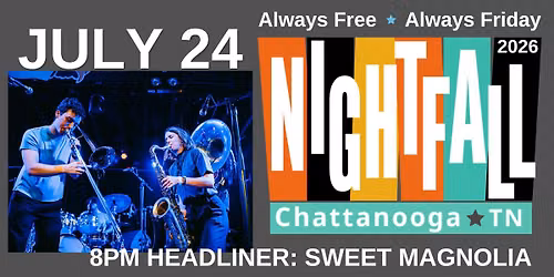 Nightfall Free Summer Concert Series: July 24 \u2013 Chattanooga Sheiks \/ Sweet Magnolia