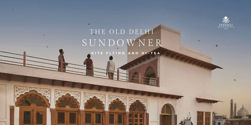 The Old Delhi Sundowner - Kite Flying & High Tea