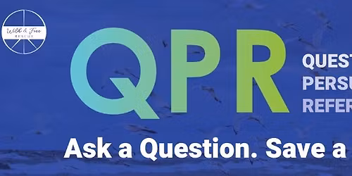 QPR (Question,Persuade,Refer) Suicide Prevention Training to benefit W&F!