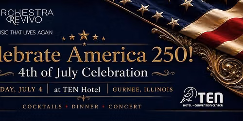 Celebrate America 250: Dinner, Concert & Patriotic Gala with Orchestra Revivo at The Ten Hotel 