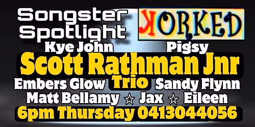 6pm Thursday \u2606 Scott Rathman Jnr \u2606 Kye John \u2606 Embers Glow \u2606 Matt \u2606 Sandy \u2606 Eileen \u2606 Jax \u2606 