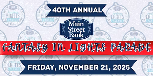40th Annual Main Street Bank Fantasy in Lights Parade