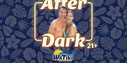 WaTiki After Dark