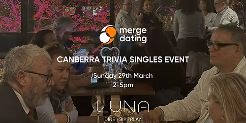 Canberra Trivia Singles Event | Luna | Sun March 29 | 50 & Over