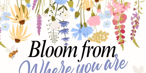 Bloom from Where you are 