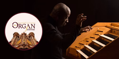 Gloucester Cathedral Organ Festival: Organ Recital with Wayne Marshall