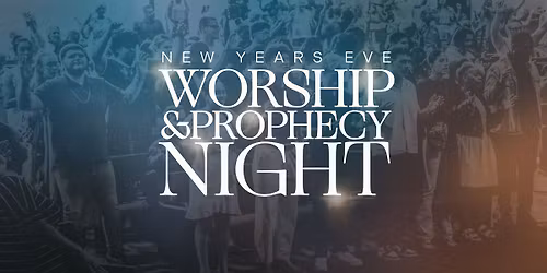 New Year's Eve Worship & Prophecy Night